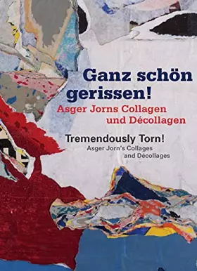 Couverture du produit · Ganz Schön Gerissen! / Tremendously Torn!: Asger Jorns Collagen Und Décollagen / Asger Jorn's Collages and Décollages