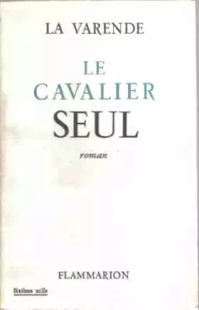 Couverture du produit · Le cavalier seul . La Varende