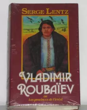 Couverture du produit · Vladimir roubaiev ou les provinces de l'irréel