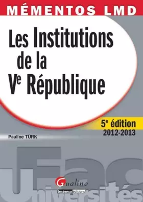 Couverture du produit · Les Institutions de la Ve République 2012-2013