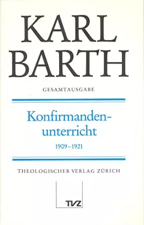 Couverture du produit · Karl Barth Gesamtausgabe I. Predigten: Konfirmandenunterricht 1909-1921