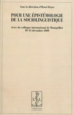 Couverture du produit · Pour une épistémologie de la sociolinguistique : Actes du colloque international de Montpellier, 10-12 décembre 2009