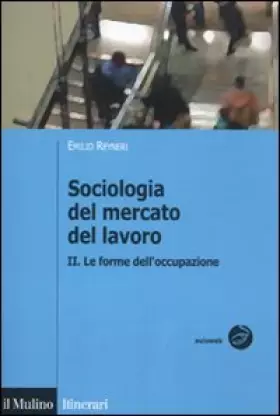 Couverture du produit · Sociologia del mercato del lavoro. Le forme dell'occupazione (Vol. 2)