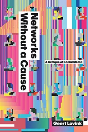 Couverture du produit · Networks Without a Cause: A Critique of Social Media