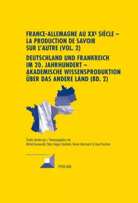 Couverture du produit · France-Allemagne au XXe siècle - La production de savoir sur l'autre: Volume 2