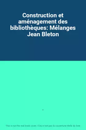 Couverture du produit · Construction et aménagement des bibliothèques: Mélanges Jean Bleton