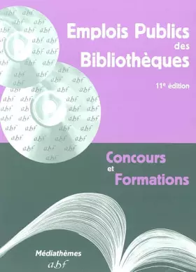 Couverture du produit · Emplois publics des bibliothèques : Concours et formations : Recrutements, emplois d'Etat et territoriaux, mobilité, références