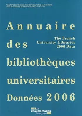 Couverture du produit · Annuaire des bibliothèques universitaires : Données 2006