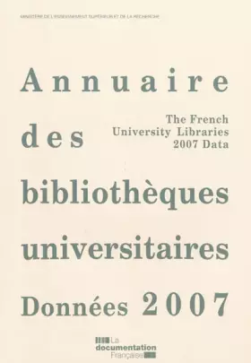 Couverture du produit · Annuaire des bibliothèques universitaires. Données 2007 - The French University Libraries - 2007 Data