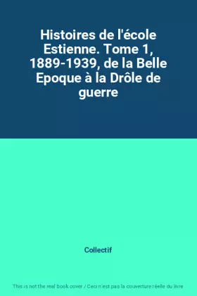 Couverture du produit · Histoires de l'école Estienne. Tome 1, 1889-1939, de la Belle Epoque à la Drôle de guerre