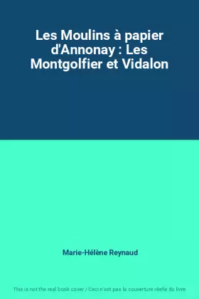 Couverture du produit · Les Moulins à papier d'Annonay : Les Montgolfier et Vidalon