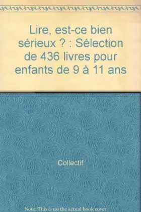 Couverture du produit · Lire, est-ce bien sérieux ? : Sélection de 436 livres pour enfants de 9 à 11 ans