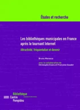 Couverture du produit · Les bibliothèques municipales en France après le tournant Internet : Attractivité, fréquentation et devenir