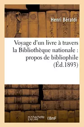 Couverture du produit · Voyage d'un livre à travers la Bibliothèque nationale : propos de bibliophile