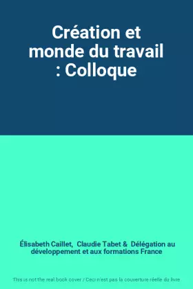 Couverture du produit · Création et monde du travail : Colloque