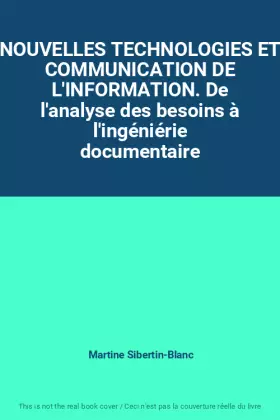 Couverture du produit · NOUVELLES TECHNOLOGIES ET COMMUNICATION DE L'INFORMATION. De l'analyse des besoins à l'ingéniérie documentaire