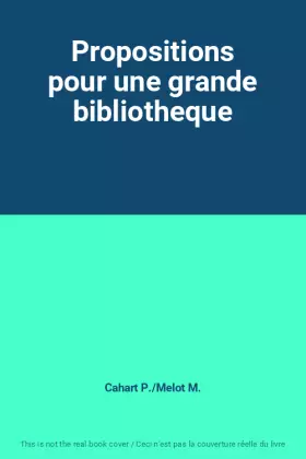 Couverture du produit · Propositions pour une grande bibliotheque