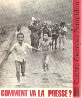 Couverture du produit · Comment va la presse ? / [paris, galerie du centre de creation industrielle, 24 fevrier, 26 avril 19