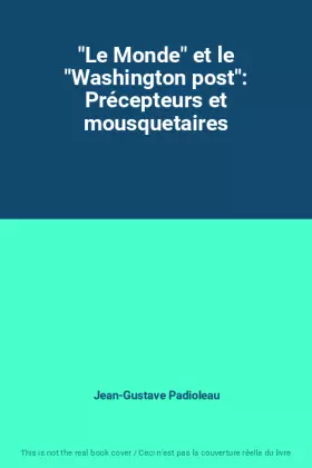 Couverture du produit · "Le Monde" et le "Washington post": Précepteurs et mousquetaires