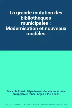 Couverture du produit · La grande mutation des bibliothèques municipales : Modernisation et nouveaux modèles