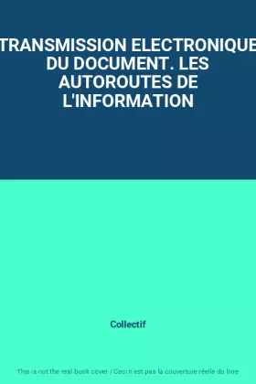Couverture du produit · TRANSMISSION ELECTRONIQUE DU DOCUMENT. LES AUTOROUTES DE L'INFORMATION