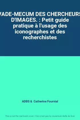Couverture du produit · VADE-MECUM DES CHERCHEURS D'IMAGES. : Petit guide pratique à l'usage des iconographes et des recherchistes
