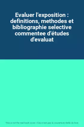 Couverture du produit · Evaluer l'exposition : definitions, methodes et bibliographie selective commentee d'études d'evaluat