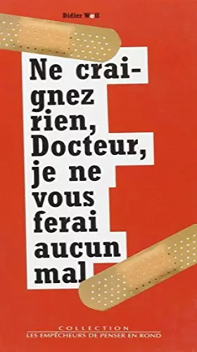 Couverture du produit · Ne craignez rien docteur, je ne vous ferai aucun mal