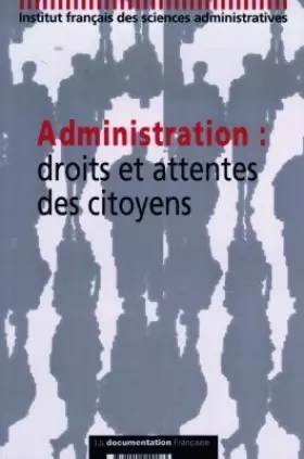Couverture du produit · Administration : Droits et attentes des citoyens, colloque de l'IFSA des 4 et 5 décembre 199