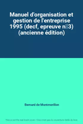 Couverture du produit · Manuel d'organisation et gestion de l'entreprise 1995 (decf, epreuve n3) (ancienne édition)