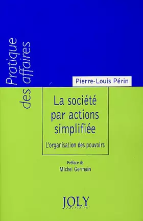 Couverture du produit · La Société par actions simplifiée. L'organisation des pouvoirs