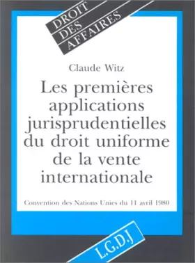 Couverture du produit · Les Premières applications jurisprudentielles du droit uniforme de la vente internationale : (Convention des Nations Unies du 1