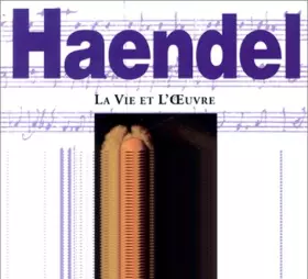 Couverture du produit · Haendel : La Vie et l'Oeuvre (1 livre + 1 CD audio)