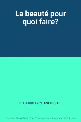 Couverture du produit · La beauté pour quoi faire?