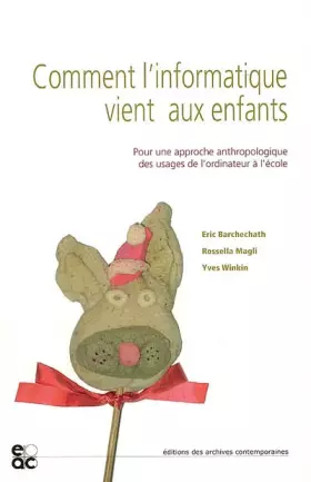 Couverture du produit · Comment l'informatique vient aux enfants : Pour une approche anthropologique des usages de l'ordinateur à l'école