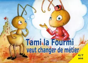Couverture du produit · Tami la Fourmi veut changer de métier