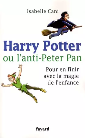 Couverture du produit · Harry Potter ou l'anti-Peter Pan : Pour en finir avec la magie de l'enfance