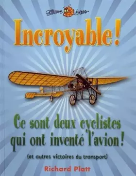 Couverture du produit · Incroyable ! Ce sont deux cyclistes qui ont inventé l'avion (et autres victoires du transport)