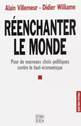 Couverture du produit · Réenchanter le monde. Pour de nouveaux choix politiques contre le tout-économique