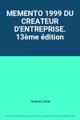 Couverture du produit · MEMENTO 1999 DU CREATEUR D'ENTREPRISE. 13ème édition