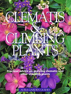 Couverture du produit · AURA GARDEN GUIDES: CLEMATIS & CLIMBING PLANTS.