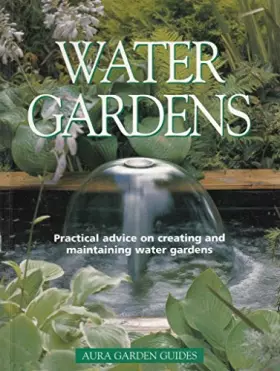 Couverture du produit · Water Gardens: Practical advice on creating and maintaining water gardens (Aura Garden Guides)