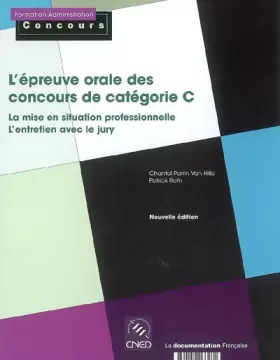 Couverture du produit · L'épreuve orale des concours de catégorie C: la mise en situation professionnelle, l'entretien avec le jury (Nouvelle édition)
