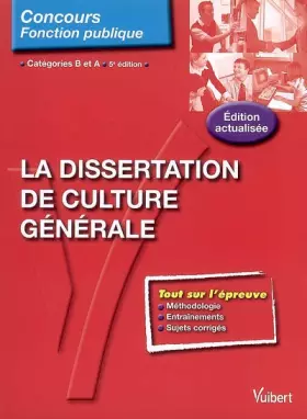Couverture du produit · La dissertation de culture générale : Catégories B et A