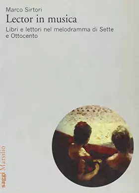 Couverture du produit · Lector in musica. Libri e lettori nel melodramma di Sette e Ottocento