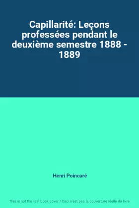 Couverture du produit · Capillarité: Leçons professées pendant le deuxième semestre 1888 - 1889