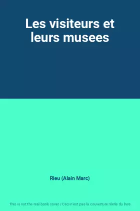 Couverture du produit · Les visiteurs et leurs musees
