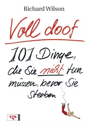 Couverture du produit · Voll doof: 101 Dinge, die Sie nicht tun müssen, bevor Sie sterben