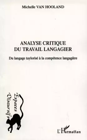 Couverture du produit · Analyse critique du travail langagier. du langage taylorise a la competence langagiere