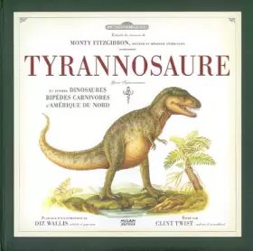 Couverture du produit · Tyrannosaure : Et autres dinosaures bipèdes carnivores d'Amérique du Nord